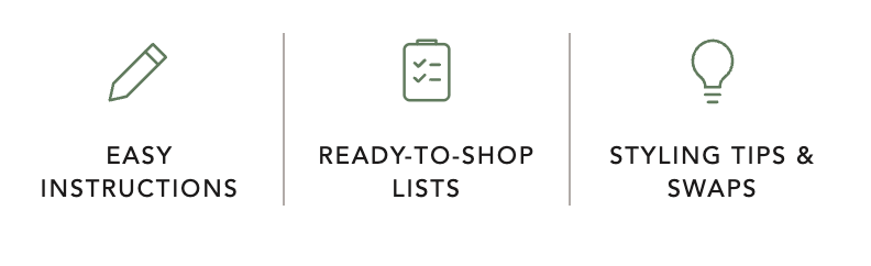 Easy Instructions | Ready-to-Shop Lists | Styling Tips & Swaps